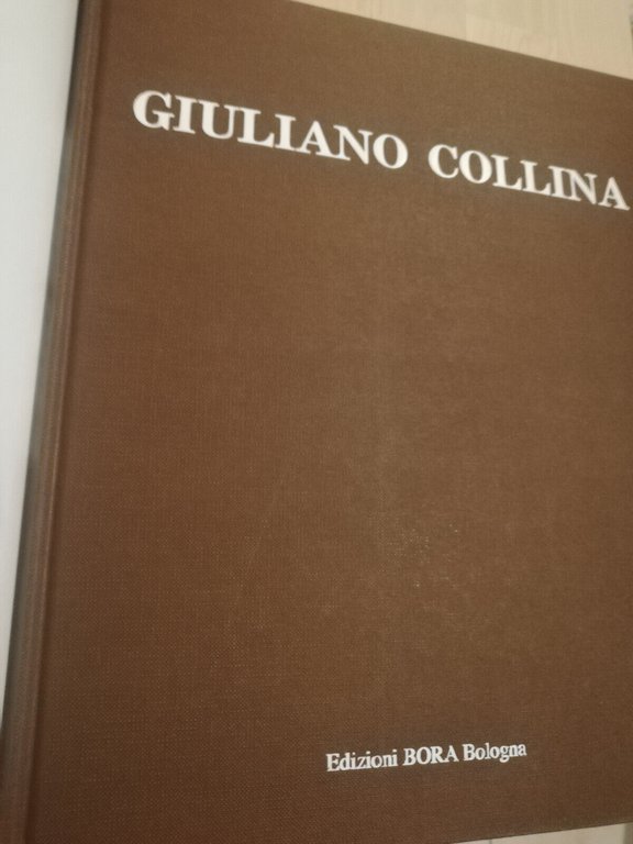 Giuliano Collina. Pittura in forma d'uomo, 1992, Edizioni Bora
