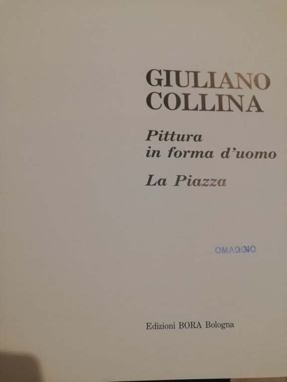 Giuliano Collina. Pittura in forma d'uomo, 1992, Edizioni Bora