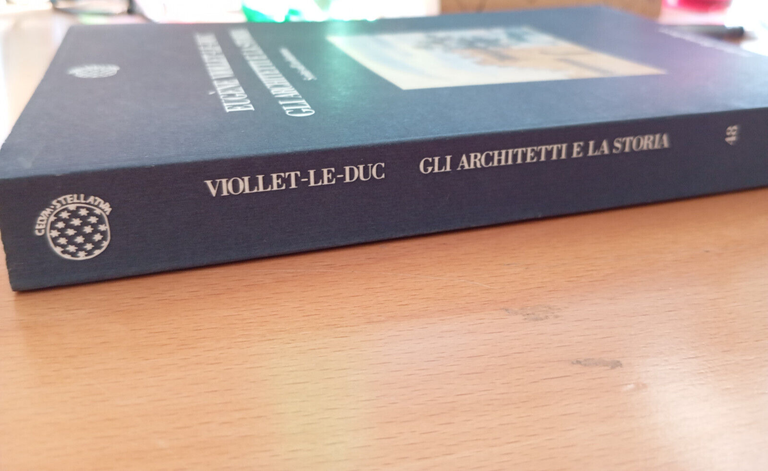 Gli architetti e la Storia, Eugène Viollet-Le-Duc, Bollati Boringhieri, 1996