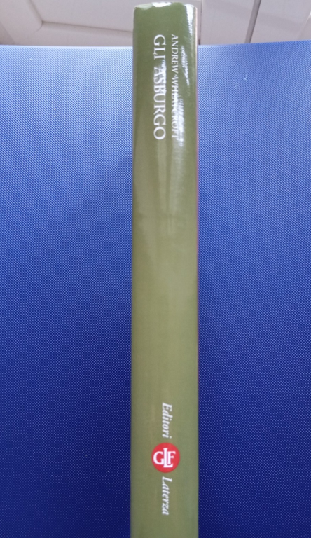 Gli asburgo, Andrew Wheatcroft, Laterza, 2002