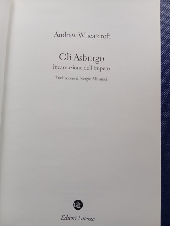 Gli asburgo, Andrew Wheatcroft, Laterza, 2002