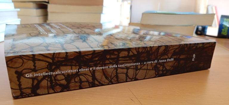 Gli intelletttuali/scrittori ebrei e il dovere della testimonianza A. Dolfi …