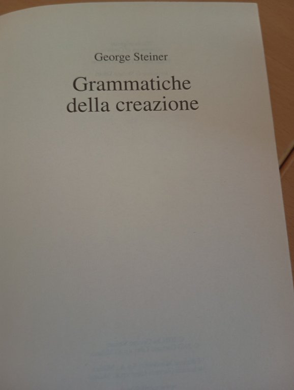 Grammatiche della creazione, George Steiner, Garzanti, 2003