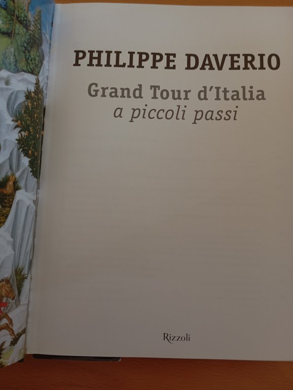 Grand torur d'Italia a piccoli passi, Philippe Daverio, Rizzoli, 2018