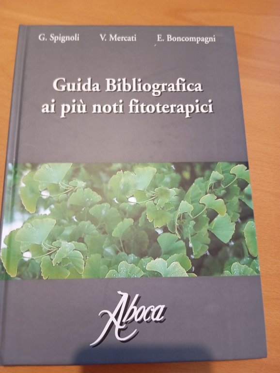 Guida bibliografica ai più noti fitoterapici, Spignoli Mercati Boncompagni 1999