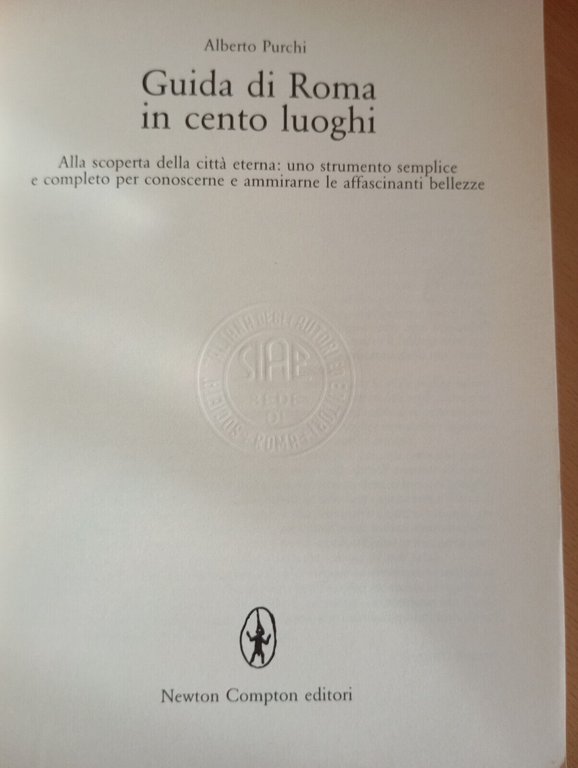 Guida di Roma in cento luoghi, Alberto Purchi, Newton Compton, …