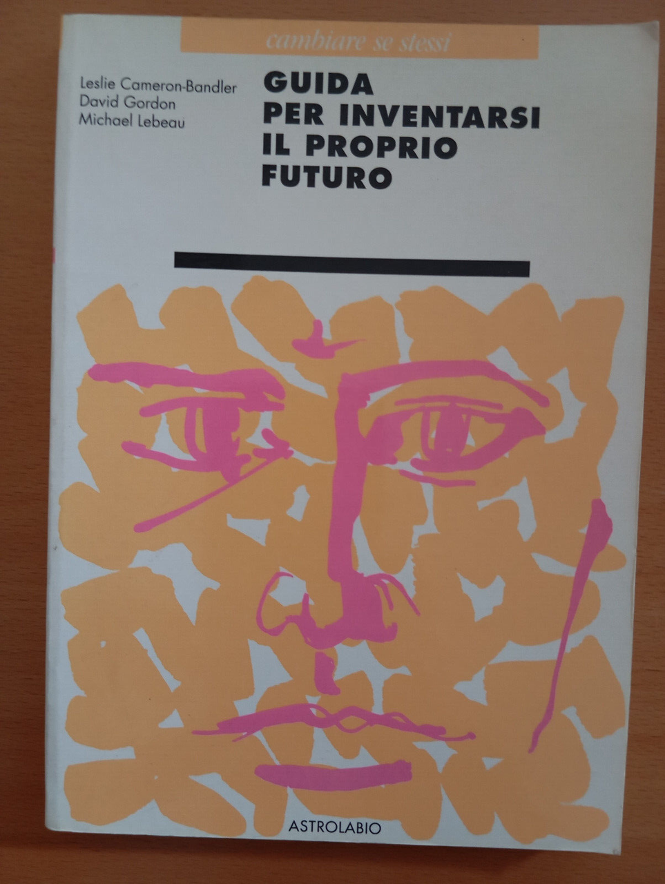 Guida per inventarsi il proprio futuro, Cameron Bandler Gordon, Astrolabio, …