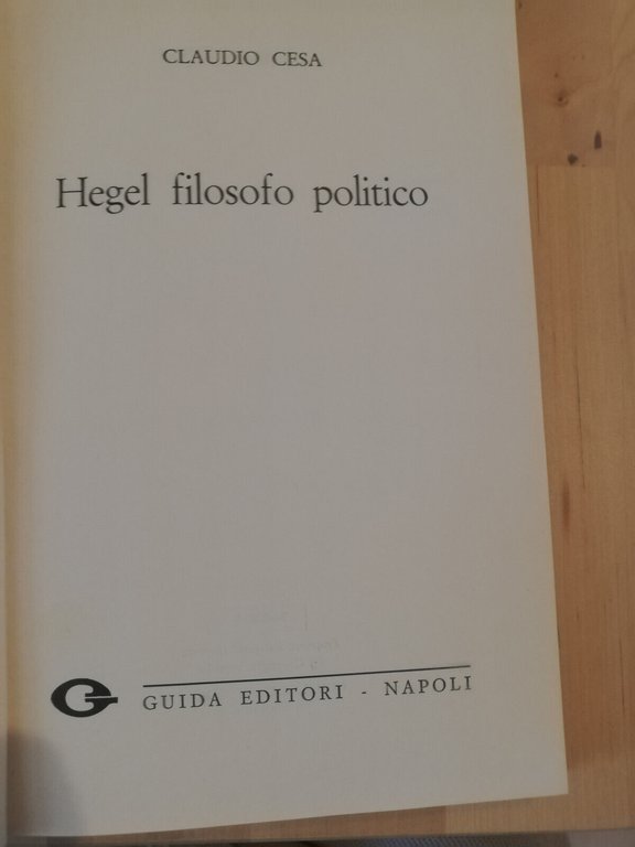 Hegel filosofo politico, Claudio Cesa, 1976, Guida