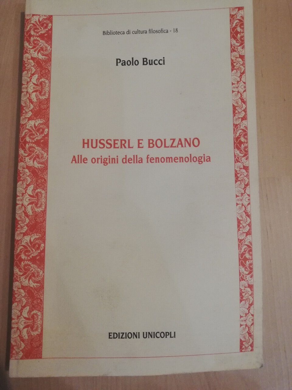 Husserl e Bolzano. alle origini della fenomenologia, Paolo Bucci, Unicopli, …