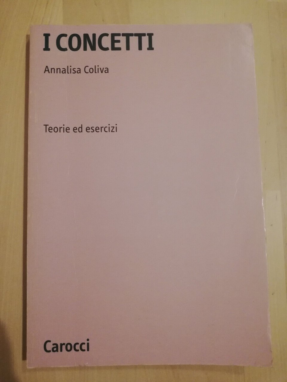 I concetti. Teorie ed esercizi, Annalisa Coliva, 2004, Carocci