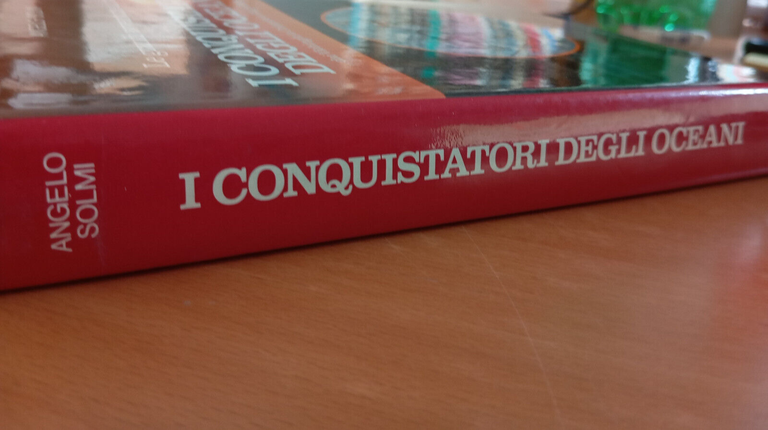 I conquistatori degli oceani, Angelo Solmi, De Agostini, 1984