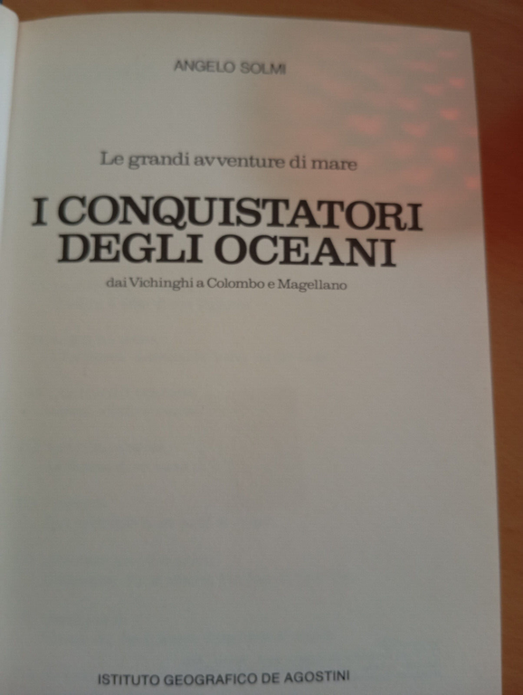 I conquistatori degli oceani, Angelo Solmi, De Agostini, 1984