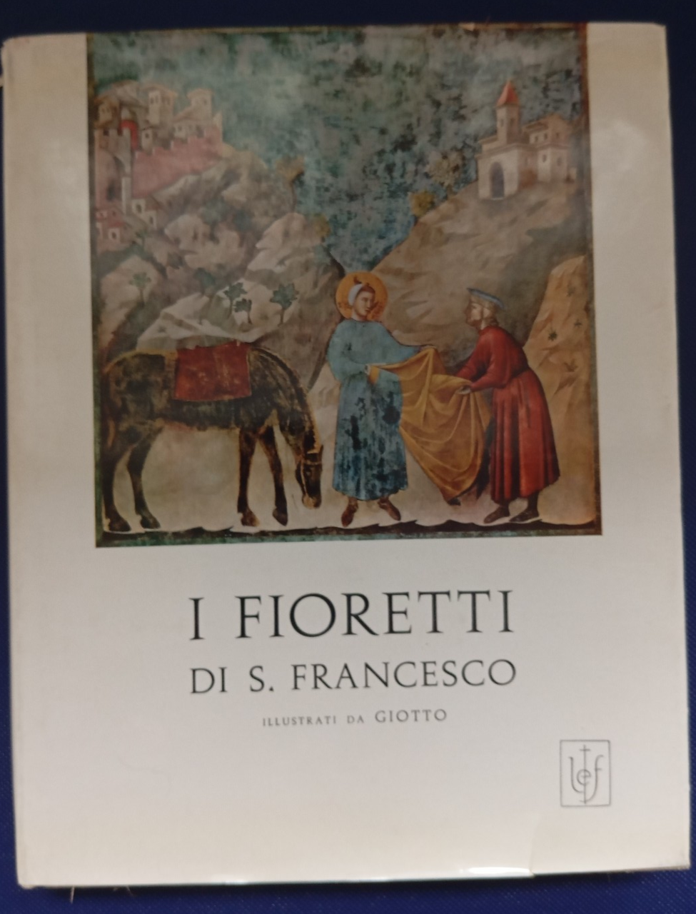 I fioretti di San Francesco, Illustrati da Giotto, Editrice Fiorentina …