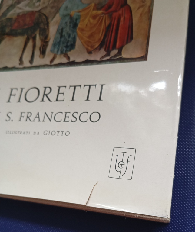I fioretti di San Francesco, Illustrati da Giotto, Editrice Fiorentina …
