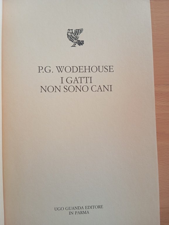 I gatti non sono cani, P. G. Wodehouse, Guanda, 2001