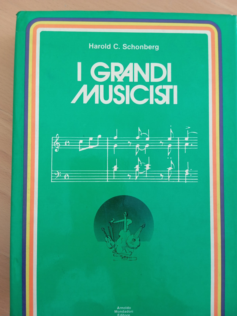 I grandi musicisti, Harlod C. Schonberg, Mondadori, 1972