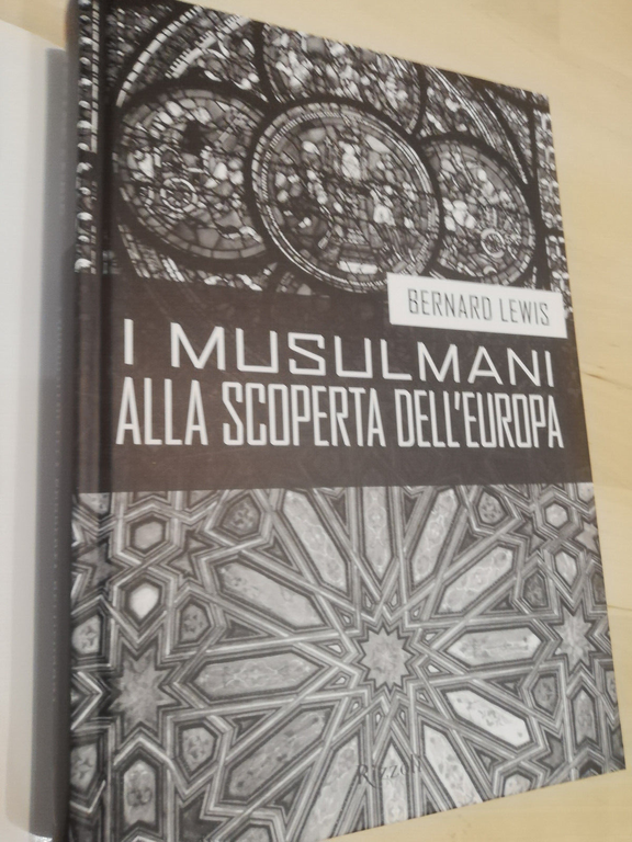 I musulmani alla scoperta dell'Europa, Bernard Lewis, Rizzoli, 2004