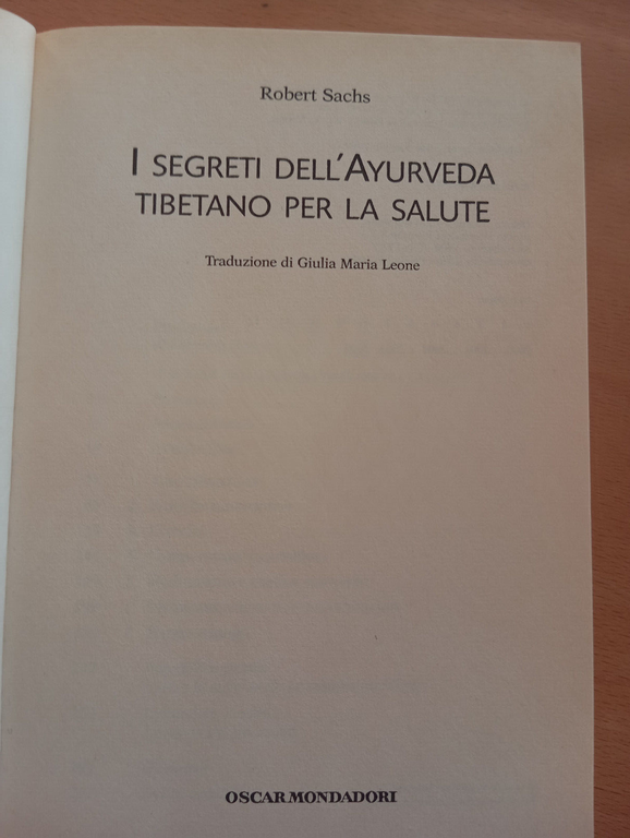 I segreti dell'Ayurveda tibetano per la salute, Robert Sachs, Mondadori, …