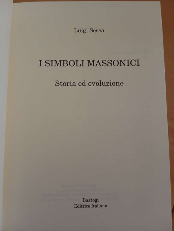 I simboli massonici. storia ed evoluzione, Luigi Sessa, Bastogi, 2006