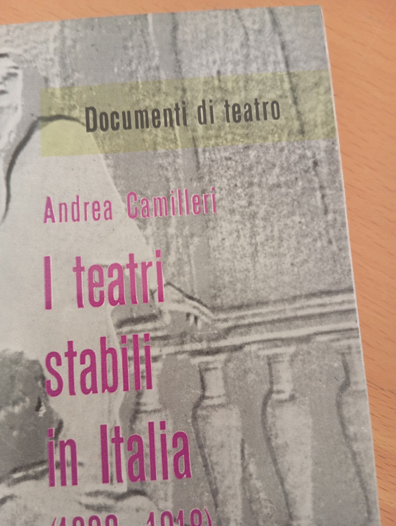 I teatri stabili in italia (1898 - 1918), Andrea Camilleri, …