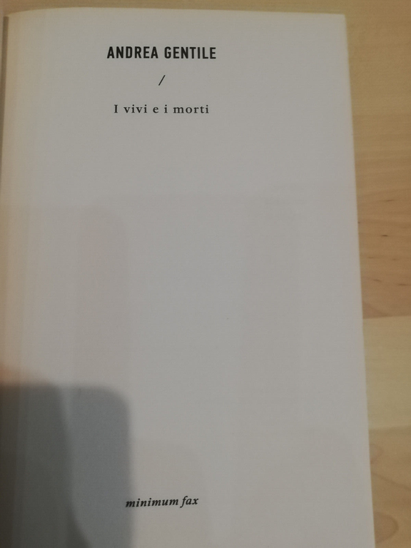 I vivi e i morti, Andrea Gentile, Minimum fax, 2018