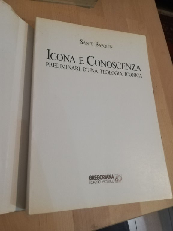 Icona e conoscenza. una teologia iconica, Sante Babolin, Gregoriana, 1990, …