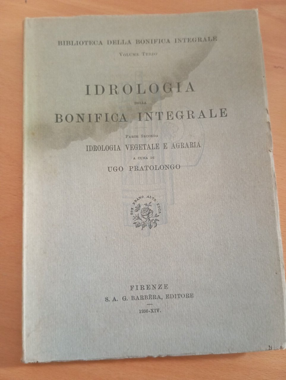 Idrologia vegetale e agraria Bonifica integrale, Barbera 1936, per collezionisti