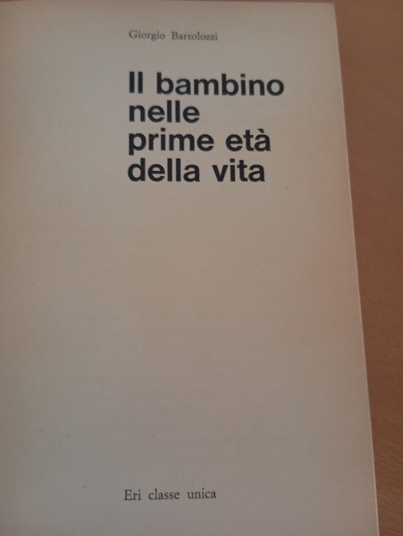 Il bambino nelle prime età della vita, Giorgio Bartolozzi, ERI, …