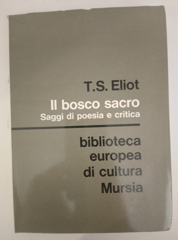 Il bosco sacro. Saggi di poesia e critica, T. S. …
