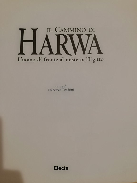 Il cammino di Harwa l'uomo di fronte al mistero: l'Egitto, …