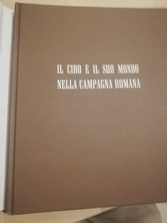 Il cibo e il suo mondo nella campagna romana, Oretta …