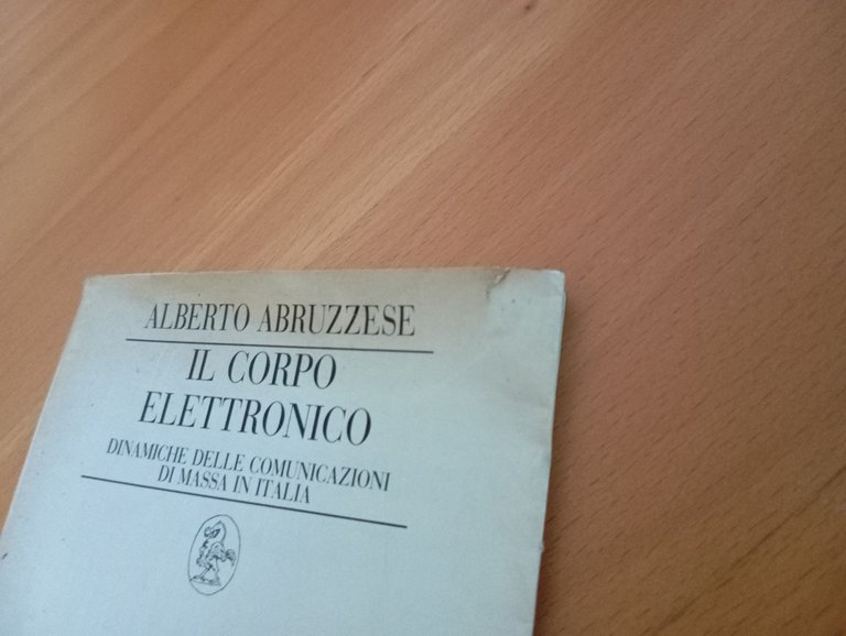 Il corpo elettronico, Alberto Abruzzese, La Nuova Italia, 1988