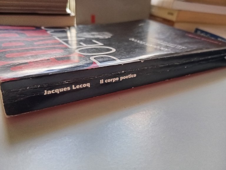 Il corpo poetico. Un insegnamento della creazione teatrale, Jacques Lecoq, …