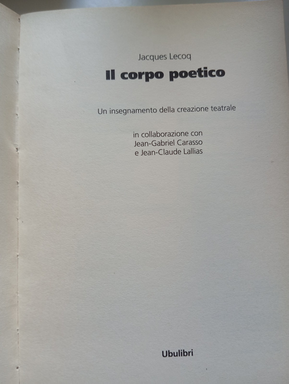 Il corpo poetico. Un insegnamento della creazione teatrale, Jacques Lecoq, …