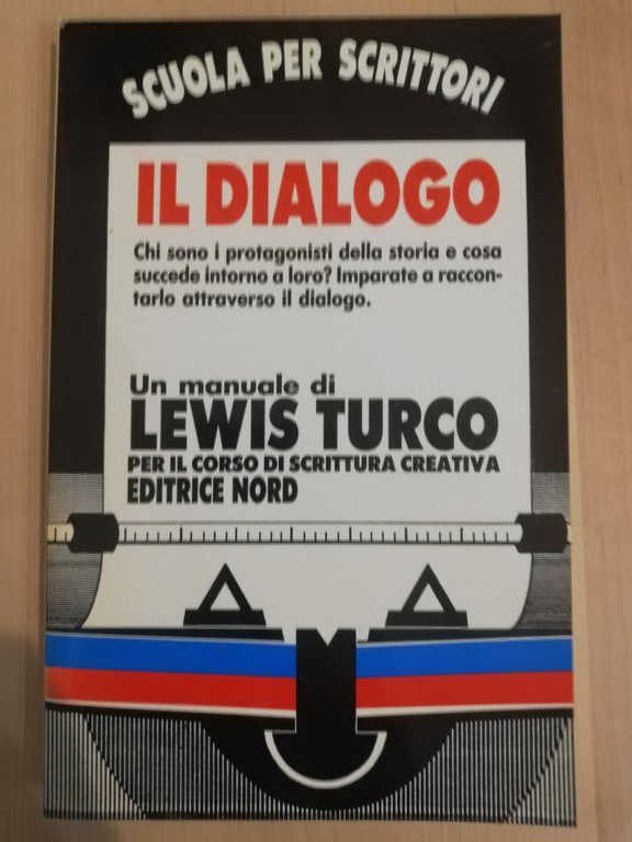 Il dialogo. Scuola scrittura creativa, Lewis Turco Editrice Nord 1992 …