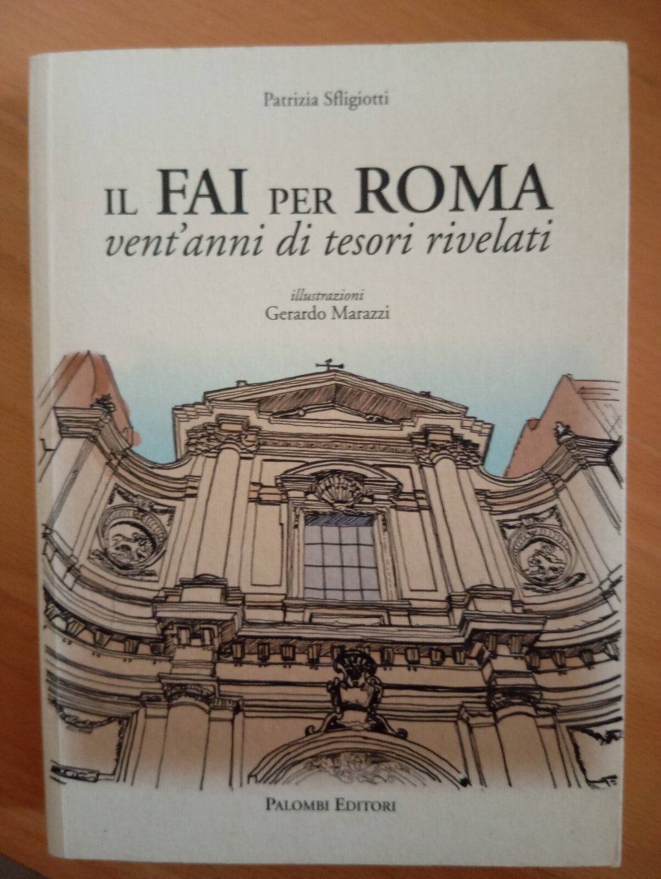Il FAI per Roma. Vent'anni di tesori rivelati, Patrizia sfligiotti, …