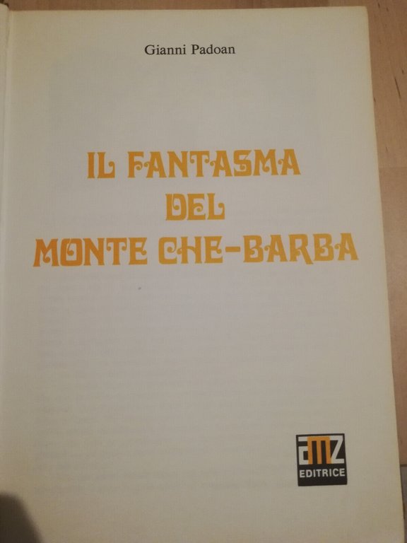 Il fantasma del monte Che - Barba, Gianni Padoan, AMZ, …