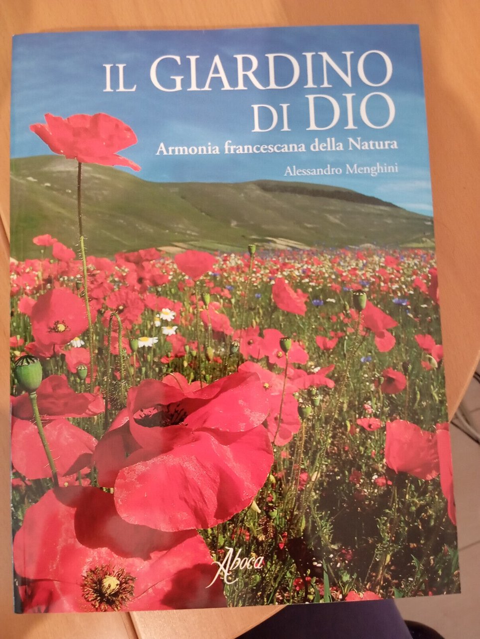 Il giardino di Dio. Armonia francescana della natura, A. Menghini, …