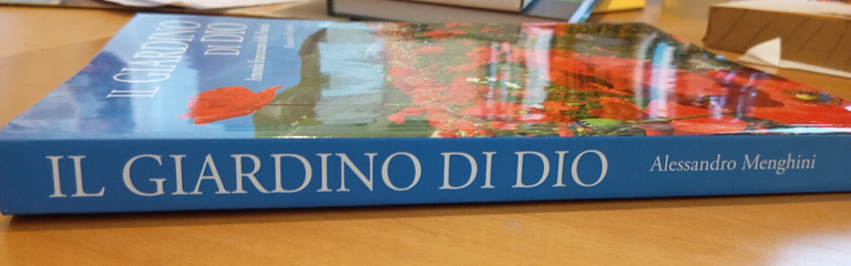 Il giardino di Dio. Armonia francescana della natura, A. Menghini, …