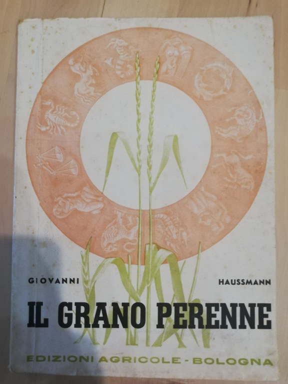 Il grano perenne, Giovani Haussmann, Edizioni Agricole