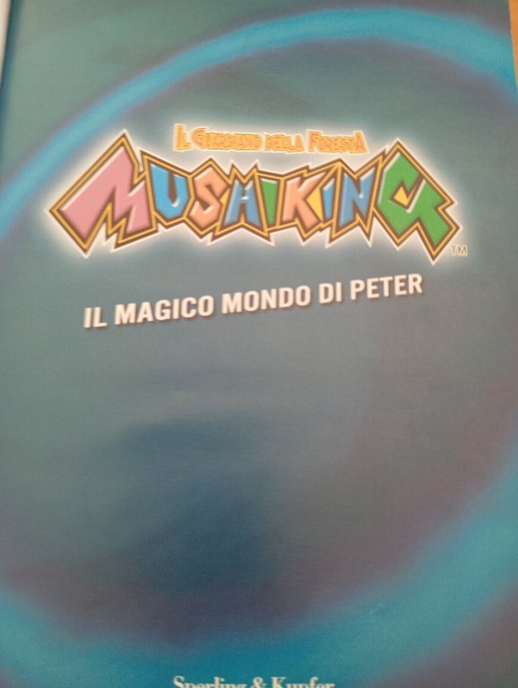 Il guardiano della foresta, Mushiking, Il magico mondo di Peter, …