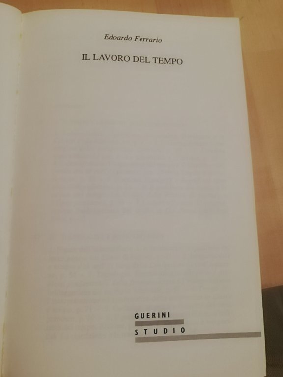 Il lavoro del tempo, Edoardo Ferrario, 2002, Guerini, molto raro, …