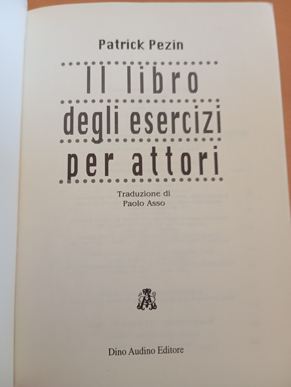 Il libro degli esercizi per attori, Patrick Pezin, Dino Audino …