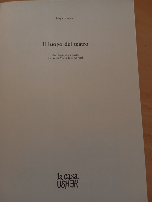 Il luogo del teatro, Jacques Copeau, La casa Usher, 1988