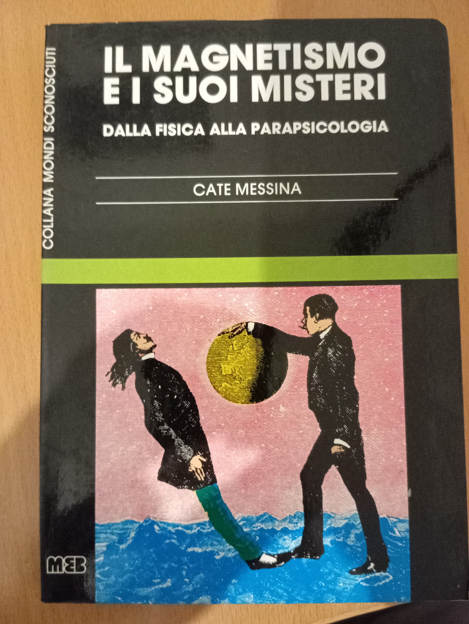 Il magnetismo e i suoi misteri, Cate Messina, MEB, 1983