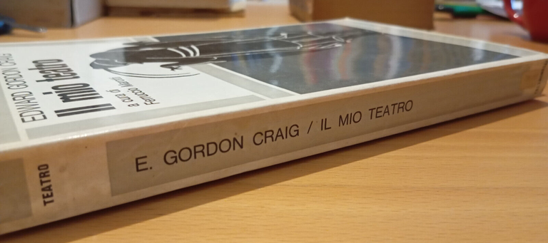 Il mio teatro, Edward Gordon Craig, Feltrinelli, 1971, Molto raro