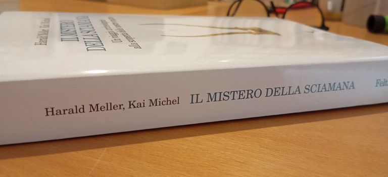 Il mistero della sciamana, H. Meller - K. Michel, Feltrinelli, …