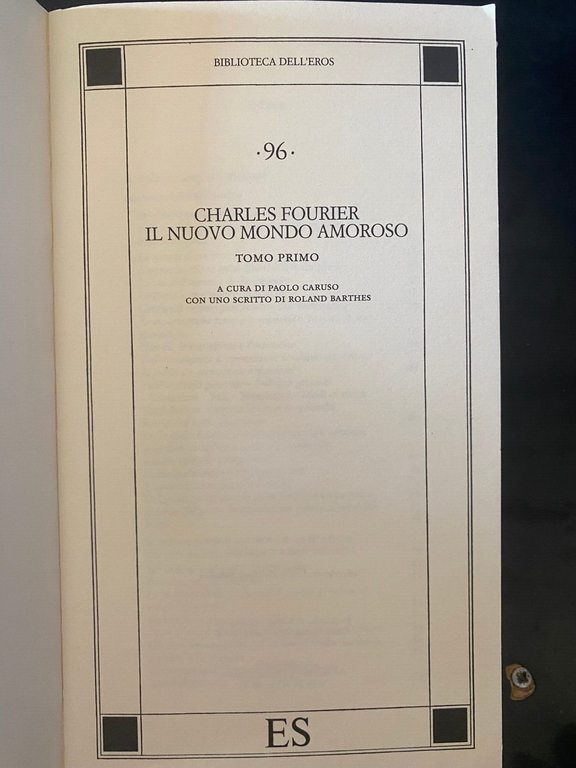 Il nuovo mondo amoroso, Tomo primo, Charles Fourier, ES, 1999