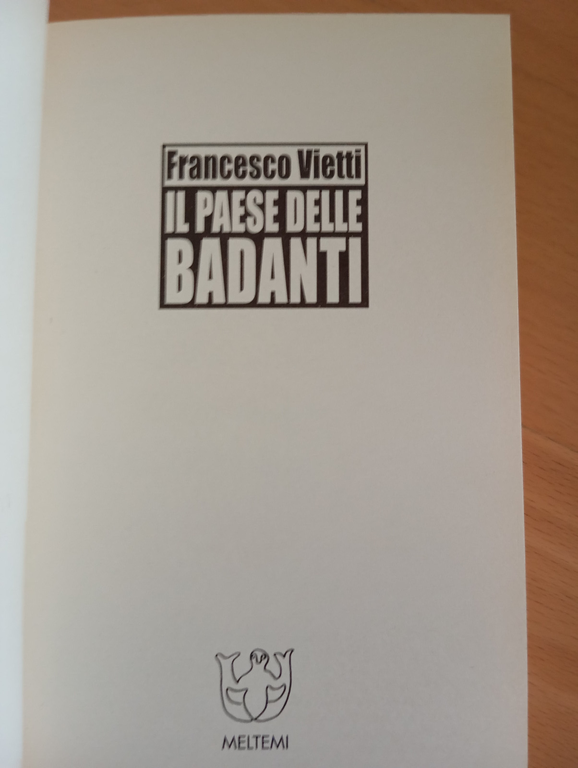 Il paese delle badanti, Francesco Vietti, Meltemi, 2010