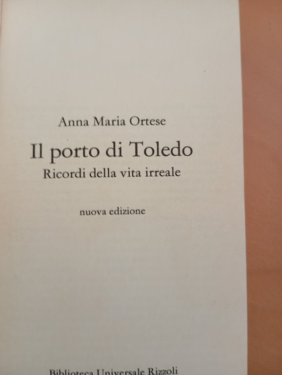 Il porto di Toledo. Ricordi della vita irreale, Anna Maria …